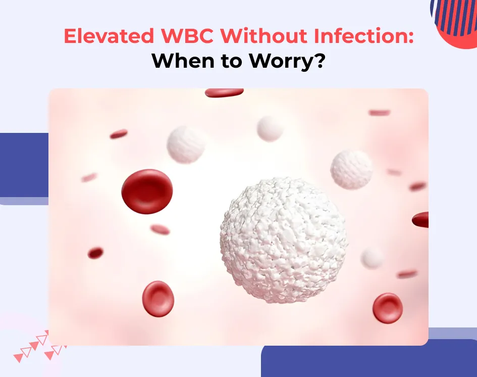 Elevated WBC Without Infection: When to Worry?