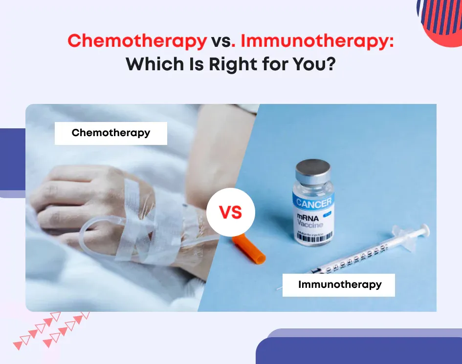 Chemotherapy vs. Immunotherapy: Which Is Right for You?
