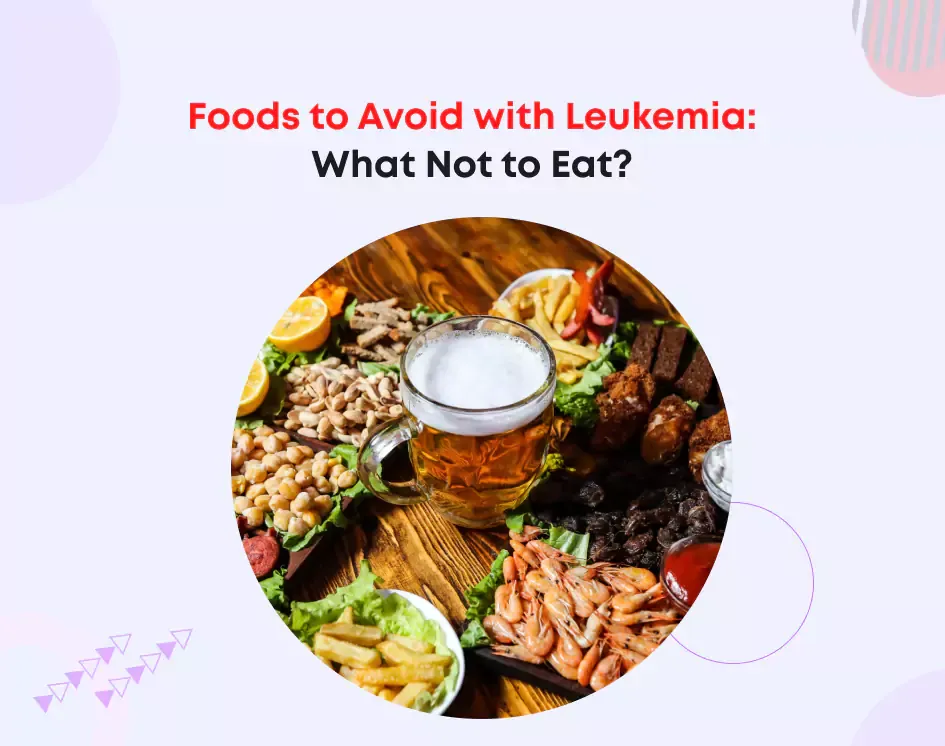 Foods to Avoid with Leukemia: What Not to Eat?