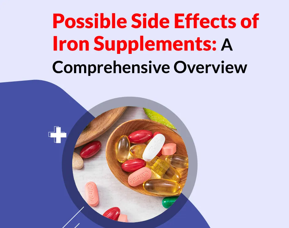 Possible Side Effects of Iron Supplements: A Comprehensive Overview